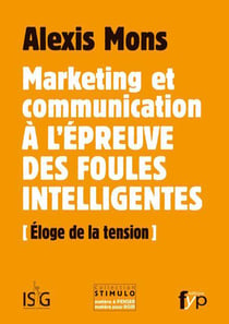 Marketing et communication à l'épreuve des foules intelligentes - éloge de la tension