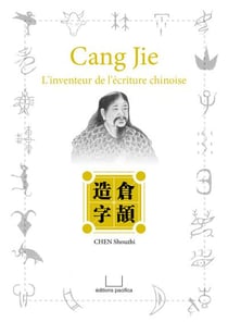 Cang jie -- l inventeur de l ecriture chinoise