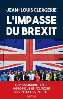 L'impasse du Brexit - le passionnant récit historique et politique d'un projet un peu fou