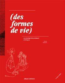 (des formes de vie) - une écologie des pratiques artistiques