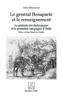 Le général Bonaparte et le renseignement - la période révolutionnaire et la première campagne d'Italie