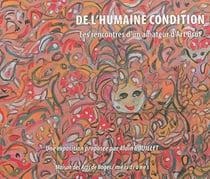De l'humaine condition... les rencontres d'un amateur d'art brut