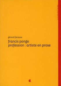 Francis ponge, profession : artiste en prose