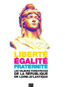 LIBERTE EGALITE FRATERNITE : LES VALEURS FONDATRICES DE LA REPUBLIQUE EN LOIRE-ATLANTIQUE