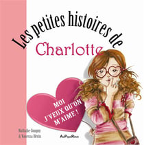 Les petites histoires de charlotte - moi j'veux qu'on m'aime