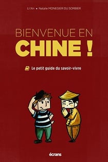 Bienvenue en chine ! le petit guide du savoir vivre
