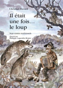 Il était une fois... le loup - sept contes traditionnels