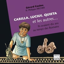 Carilla, Lucius, Quiéta et les autres... : ils avaient dix ans au temps des romains.