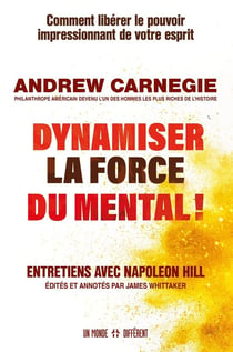 Dynamiser la force du mental ! Comment libérer le pouvoir impressionnant de votre esprit