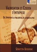 Valorisation et cession d'entreprise - de l'intention à la finalisation, de la valeur au prix