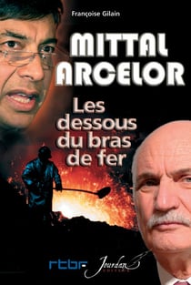 Mittal-Arcelor -  les dessous du bras de fer