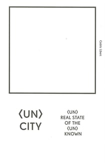 (un)city (un)real state of the (un)known