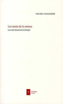 Les mots de la messe - la vraie beauté de la liturgie