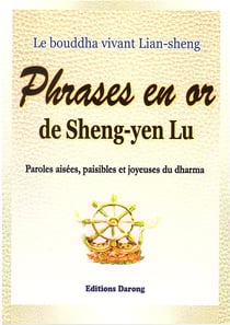 Phrases en or de sheng-yen lu - paroles aisées, paisibles et joyeuses du dharma