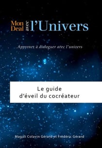 Le guide d'éveil du cocréateur - apprenez à dialoguer avec l'univers