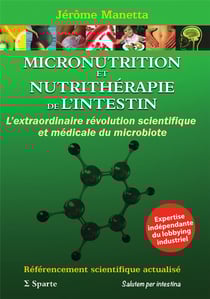 Micronutrition et nutrithérapie de l'intestin: l'extraordinaire révolution scientifique et médicale