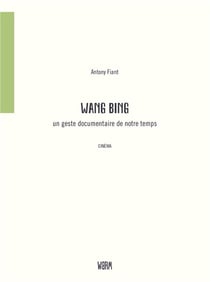 Wang Bing, un geste documentaire de notre temps