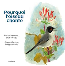 Pourquoi l'oiseau chante : entretien avec Jean Roché