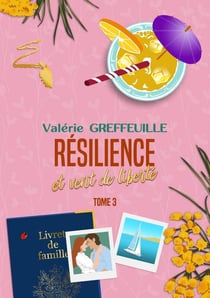Résilience et vent de liberté Tome 3