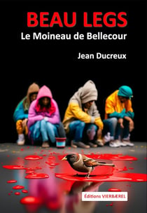 BEAU LEGS : Le Moineau de Bellecour
