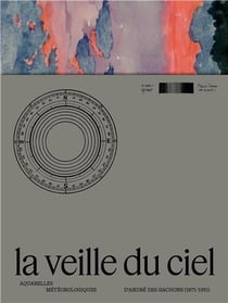 La Veille du Ciel : Aquarelles météorologiques d'André des Gachons