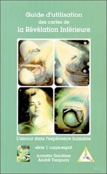 Guide d'utilisation des cartes de la revelation interieure t.1 - corps-esprit