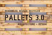 Pallets 3.0. - remodeled, reused, recycled - architecture + design