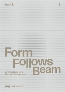 Form follows beam : Architecture for a particle accelerator