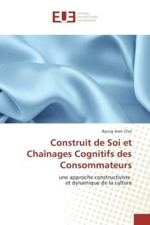 Construit de Soi et Chaînages Cognitifs des Consommateurs : Une approche constructiviste et dynamique de la culture