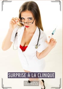Surprise à la Clinique : Histoires Érotiques Tabou pour Adultes - French Erotic Stories for Adults