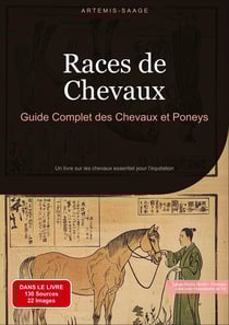 Races de Chevaux: Guide Complet des Chevaux et Poneys : Un livre sur les chevaux essentiel pour l'équitation
