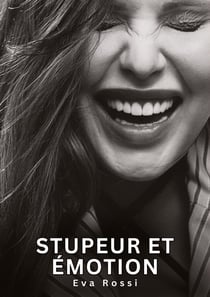 Stupeur et émotion : Nouvelles Erotiques pour Adultes - Histoires de Sexe Explicites et Taboues (Interdites & Hard)