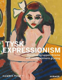 Tysk expressionism the artist group brucke and the dawning of modernism