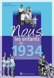 Nous, les enfants de : 1934 - de la naissance à l'âge adulte