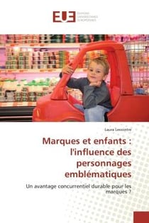 Marques et enfants : l'influence des personnages emblematiques : Un avantage concurrentiel durablepour les marques ?