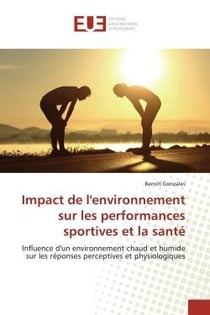 Impact de l'environnement sur les performances sportives et la santé : Influence d'un environnement chaud et humide sur les réponses perceptives et physiologiques