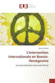 L'intervention internationale en Bosnie-Herzégovine - les sous-entendus d'une paix factice