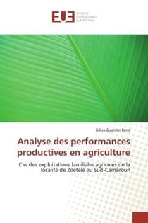 Analyse des performances productives en agriculture - cas des exploitations familiales agricoles de