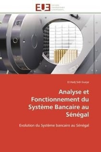 Analyse et fonctionnement du systeme bancaire au senegal - evolution du systeme bancaire au senegal