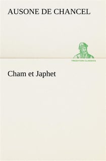 Cham et japhet, ou de l'emigration des negres chez les blancs consideree comme moyen providentiel de