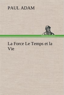 La force le temps et la vie