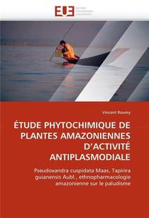 Etude phytochimique de plantes amazoniennes d'activite antiplasmodiale