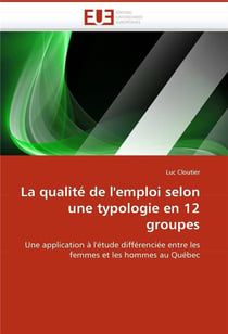 La qualite de l'emploi selon une typologie en 12 groupes