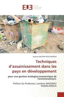 Techniques d'assainissement dans les pays en développement : pour une gestion écologico-économique de l'environnement. Préface du Professeur Lambert BINZANGI KAM
