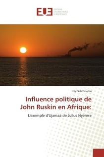 Influence politique de John Ruskin en Afrique: : L'exemple d'Ujamaa de Julius Nyerere