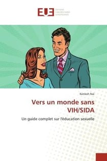 Vers un monde sans VIH/SIDA : Un guide complet sur l'éducation sexuelle