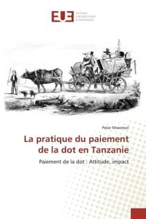 La pratique du paiement de la dot en Tanzanie : Paiement de la dot : Attitude, impact