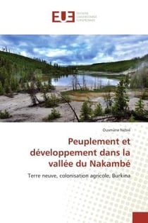 Peuplement et developpement dans la vallee du Nakambe : Terre neuve, colonisation agricole, Burkina