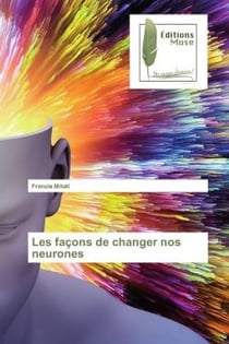 Les façons de changer nos neurones
