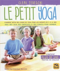 Le petit yoga : comment bâtir des cours de yoga pour les enfants de 5 à 11 ans avec des jeux
